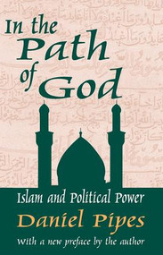 In the Path of God (Islam and Political Power) - 9780765809810 by Daniel Pipes, 9780765809810