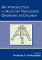 An Introduction to Auditory Processing Disorders in Children - 9780805853933 by Teralandur K. Parthasarathy, 9780805853933