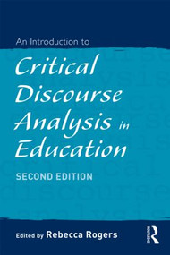 An Introduction to Critical Discourse Analysis in Education by Rebecca Rogers, 9780415874298