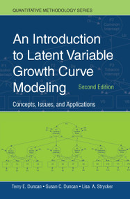 An Introduction to Latent Variable Growth Curve Modeling (Concepts, Issues, and Application, Second Edition) - 9780805855470 by Terry E. Duncan, Susan C. Duncan, Lisa A. Strycker, 9780805855470