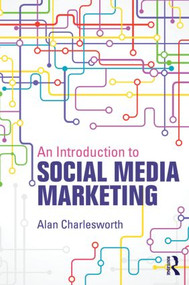An Introduction to Social Media Marketing by Alan Charlesworth, 9780415856171