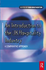 Introduction to the UK Hospitality Industry: A Comparative Approach - 9780750647113 by Bob Brotherton, 9780750647113