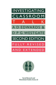Investigating Classroom Talk by A. Edwards, D. P. G. Westgate, 9780750703253