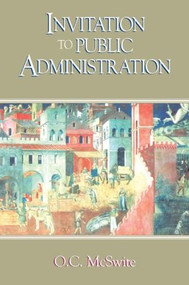 Invitation to Public Administration by O. C. McSwite, 9780765609151