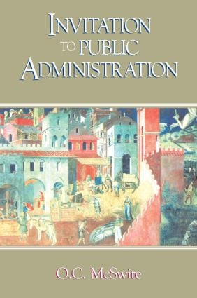 Invitation to Public Administration by O. C. McSwite, 9780765609151