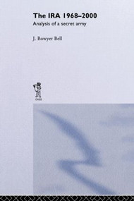 The IRA, 1968-2000 (An Analysis of a Secret Army) by J. Bowyer Bell, 9780714681191