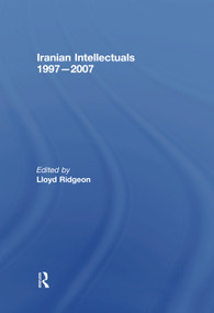 Iranian Intellectuals (1997-2007) - 9780415761956 by Lloyd Ridgeon, 9780415761956