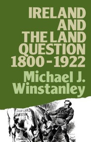 Ireland and the Land Question 1800-1922 - 9780416374209 by Michael J. Winstanley, 9780416374209