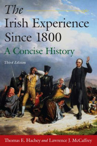 The Irish Experience Since 1800: A Concise History (A Concise History) - 9780765625113 by Thomas E. Hachey, Lawrence J. McCaffrey, 9780765625113