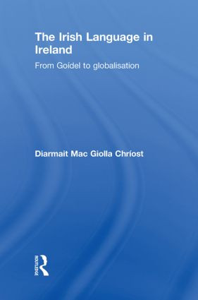 The Irish Language in Ireland (From Goídel to Globalisation) - 9780415852326 by Diarmait Mac Giolla Chríost, 9780415852326