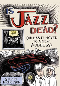 Is Jazz Dead? (Or Has It Moved to a New Address) by Stuart Nicholson, 9780415975834