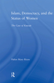 Islam, Democracy and the Status of Women (The Case of Kuwait) - 9780415998956 by Helen M. Rizzo, 9780415998956