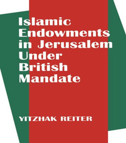 Islamic Endowments in Jerusalem Under British Mandate - 9780714643427 by Yitzhak Reiter, 9780714643427