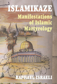 Islamikaze (Manifestations of Islamic Martyrology) - 9780714683911 by Raphael Israeli, 9780714683911