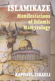 Islamikaze (Manifestations of Islamic Martyrology) - 9780714683911 by Raphael Israeli, 9780714683911