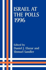 Israel at the Polls, 1996 by Daniel J. Elazar, Shmuel Sandler, 9780714644219