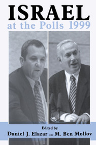 Israel at the Polls 1999 (Israel: the First Hundred Years, Volume III) by Daniel J. Elazar, M. Ben Mollov, 9780714681801