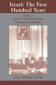 Israel: the First Hundred Years (Volume I: Israel's Transition from Community to State) by Efraim Karsh, 9780714680248