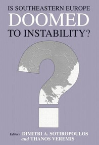 Is Southeastern Europe Doomed to Instability? (A Regional Perspective) - 9780714682563 by Dimitri A. Sotiropoulos, Thanos Veremis, 9780714682563