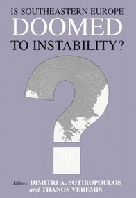 Is Southeastern Europe Doomed to Instability? (A Regional Perspective) - 9780714682563 by Dimitri A. Sotiropoulos, Thanos Veremis, 9780714682563
