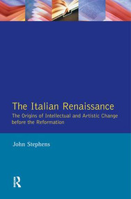 The Italian Renaissance (The Origins of Intellectual and Artistic Change Before the Reformation) by John Stephens, 9780582493377