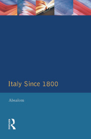Italy Since 1800 (A Nation in the Balance?) by Roger Absalom, 9780582027718