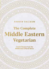 The Complete Middle Eastern Vegetarian (Classic Recipes from the Middle East and North Africa) - 9781623711023 by Habeeb Salloum, 9781623711023