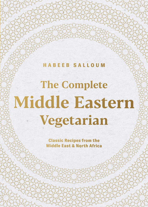 The Complete Middle Eastern Vegetarian (Classic Recipes from the Middle East and North Africa) - 9781623711023 by Habeeb Salloum, 9781623711023