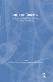 Japanese Tourists (Socio-Economic, Marketing, and Psychological Analysis) by Kaye Sung Chon, Tsutomu Inagaki, 9780789009883