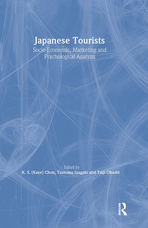 Japanese Tourists (Socio-Economic, Marketing, and Psychological Analysis) by Kaye Sung Chon, Tsutomu Inagaki, 9780789009883