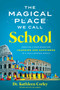 The Magical Place We Call School (Creating a Safe Space for Learning and Happiness in a Challenging World) by Kathleen Corley, Glenn Plaskin, 9781637632246