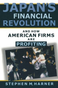 Japan's Financial Revolution and How American Firms are Profiting - 9780765605948 by Stephen M. Harner, 9780765605948