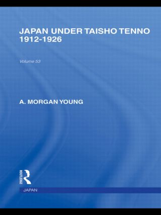 Japan Under Taisho Tenno (1912-1926) by A Young, 9780415845403