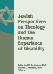 Jewish Perspectives on Theology and the Human Experience of Disability - 9780789034458 by William Gaventa, 9780789034458