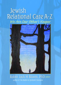 Jewish Relational Care A-Z (We Are Our Other's Keeper) - 9780789027061 by Jack H Bloom, 9780789027061