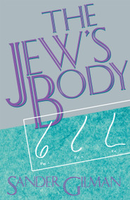 The Jew's Body by Sander Gilman, 9780415904599