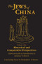 The Jews of China: v. 1: Historical and Comparative Perspectives by Jonathan Goldstein, Benjamin I. Schwartz, 9780765601049