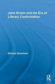 John Brown and the Era of Literary Confrontation - 9780415845519 by Michael Stoneham, 9780415845519