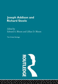 Joseph Addison and Richard Steele (The Critical Heritage) by Edward A. Bloom, Lillian D. Bloom, 9780415869607