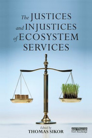 The Justices and Injustices of Ecosystem Services - 9780415825405 by Thomas Sikor, 9780415825405