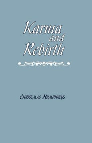 Karma and Rebirth (The Karmic Law of Cause and Effect) by Christmas Humphreys, 9780700701636