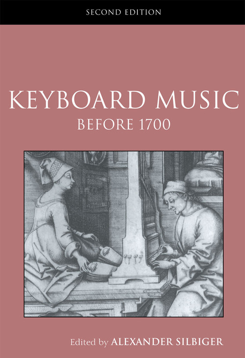 Keyboard Music Before 1700 by Alexander Silbiger, 9780415968911