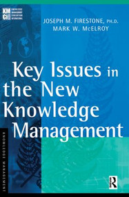 Key Issues in the New Knowledge Management - 9780750676557 by Joseph M. Firestone, Mark W. McElroy, 9780750676557