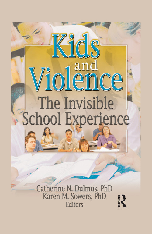 Kids and Violence (The Invisible School Experience) - 9780789025869 by Catherine Dulmus, Karen Sowers, 9780789025869