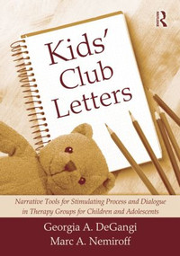 Kids' Club Letters (Narrative Tools for Stimulating Process and Dialogue in Therapy Groups for Children and Adolescents) - 9780415994323 by Georgia A. DeGangi, Marc A. Nemiroff, 9780415994323