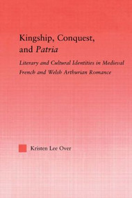 Kingship, Conquest, and Patria - 9780415852425 by Kristen Lee Over, 9780415852425