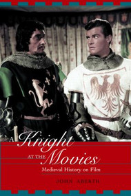A Knight at the Movies (Medieval History on Film) - 9780415938860 by John Aberth, 9780415938860