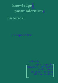 Knowledge and Postmodernism in Historical Perspective by Joyce Appleby, Elizabeth Covington, David Hoyt, Michael Latham, Allison Sneider, 9780415913836