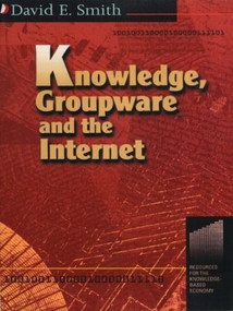 Knowledge, Groupware and the Internet by David Smith, 9780750671118