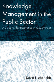 Knowledge Management in the Public Sector (A Blueprint for Innovation in Government) - 9780765617286 by David E McNabb, 9780765617286